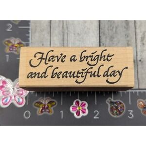 Mere Reflections Have Bright Beautiful Day Rubber Stamp Wood #F114